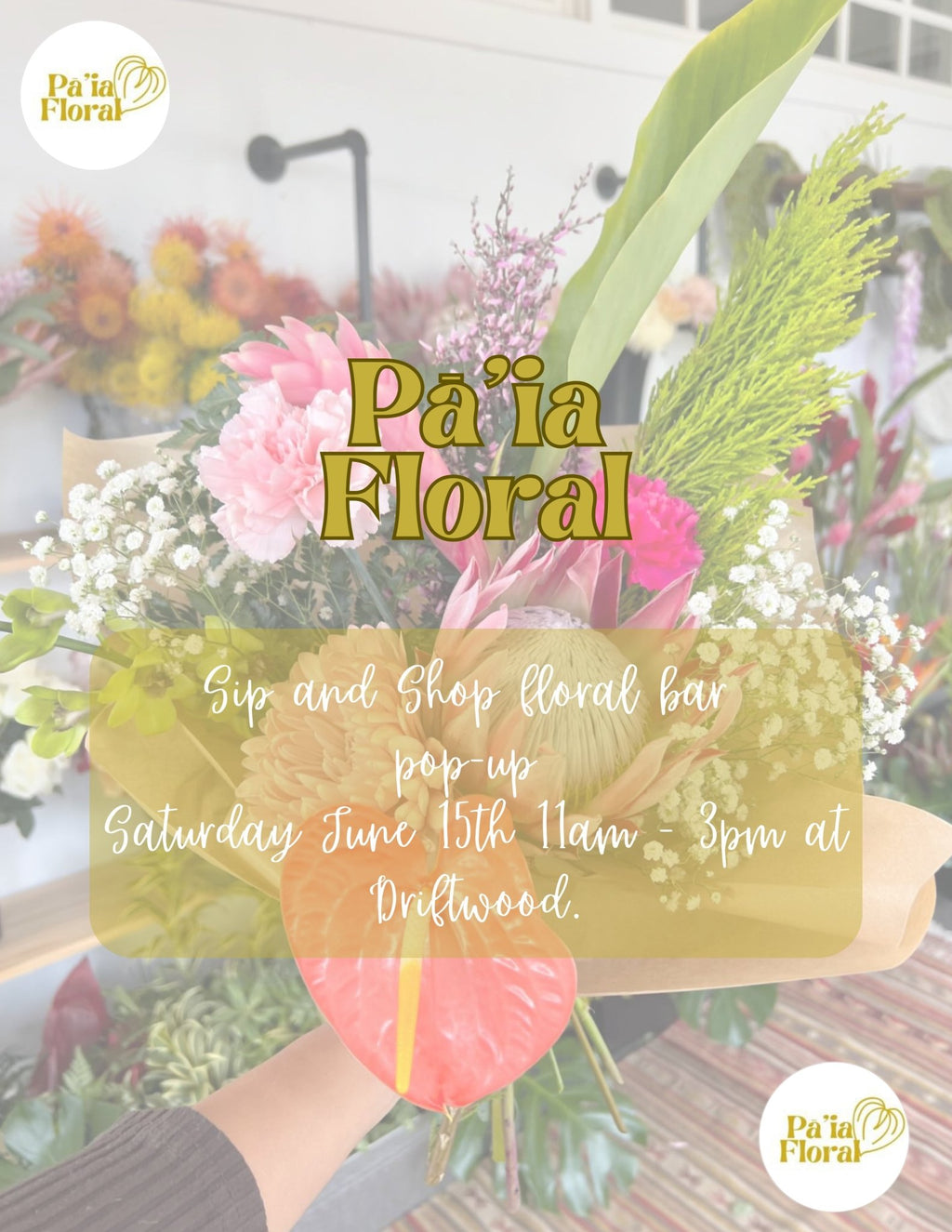 Pā'ia Floral Sip and Shop Floral Bar pop-up - Driftwood Maui & Coast By Driftwood